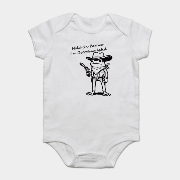 Hold On Partner Im Overstimulated Baby Bodysuit by JessArty